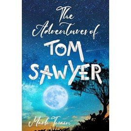 The Adventures of Tom Sawyer (Illustrated): The 1876 Classic Edition with Original Illustrations
