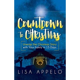 Countdown to Christmas: Unwrap the Christmas Story with Your Family in 15 Days