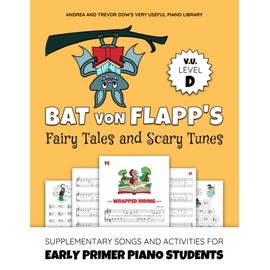 Bat von Flapp's Fairy Tales and Scary Tunes, V. U. Level D: Supplementary Songs and Activities for Early Primer Piano Students (Andrea and Trevor Dow's Very Useful Piano Library)