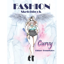 Curvy Fashion Sketchbook: Plus Size Female Figure Templates for Fashion Illustrations | 128 Croquis with 4 Female Poses for Drawing Curvy Women's ... for Fashion Designers or Aspiring Designers.