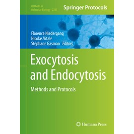 Exocytosis and Endocytosis: Methods and Protocols (Methods in Molecular Biology, 2233)