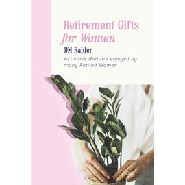 Retirement Gifts For Women: An Ultimate List of Activities that find enjoyable to do for Retired Women