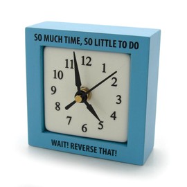 Our Name is Mud So Much Time Desk Clock