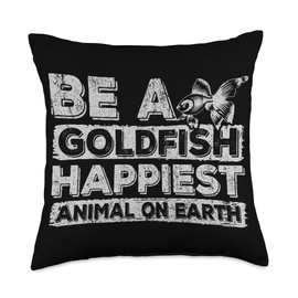 Be A Goldfish Happiest Animal On Earth Throw Pillow, 18x18, Multicolor
