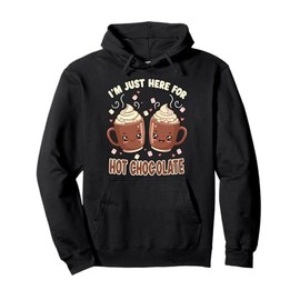 I'm Just Here For Hot Chocolate Marshmallow Cocoa Humor Pullover Hoodie