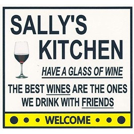 Sally's Have a Glass of Wine Kitchen Magnet. Customize for any name. 2 sizes. "The Best Wines are the Ones we Drink With Friends". Flexible. Available for quick ship.