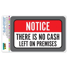 Notice There is No Cash Left On Premises Slap-STICKZ(TM) Premium Laminated Sticker Sign