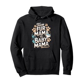 From Fur Mama to Baby Mama Quote Pullover Hoodie