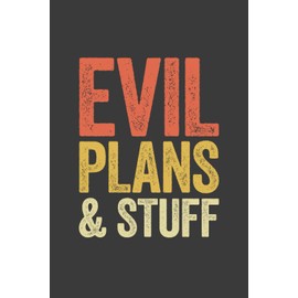 Evil Plans And Stuff: 6 x 9 Blank Lined Notebook Journal Vintage - Funny Saying Sarcastic Work Gag Gift for Office Coworkers, Employees, Adults, Boss