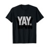 Yay Sarcastic Design T-Shirt