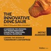 The Innovative Dinosaur: A Guidebook for Crossing the Transformational Chasm