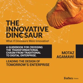 The Innovative Dinosaur: A Guidebook for Crossing the Transformational Chasm from Traditional to Digital Enterprise