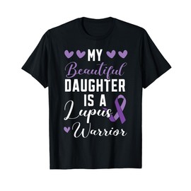 My Daughter Is A Lupus Warrior Lupus Awareness T-Shirt
