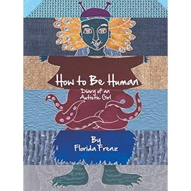 How to Be Human: Diary of an Autistic Girl