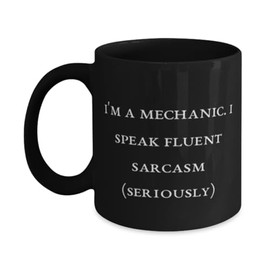 Epic Mechanic Gifts, I'm a Mechanic. I Speak Fluent Sarcasm, Birthday Unique Gifts, 11oz 15oz Mug For Mechanic from Boss, Auto mechanic, Tool set, Gift for car lover, Car wash kit, Detail supplies