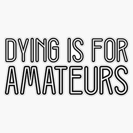 Dying Is For Amateurs Charlie Sheen Quote Funny Cool Bumper Sticker Vinyl Decal 5"