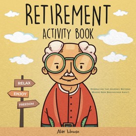 Retirement Gifts For Men: Activities for Men Embracing Retirement: Retirement Activity Book For Men: Coloring Pages, Sudoku, Word Search, Mazes, and More
