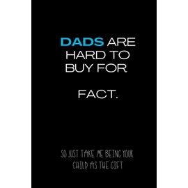 Dads Are Hard To Buy For.. Fact : Funny Notebook Gift For Fathers Day, Christmas & Birthday From Daughter Or Son