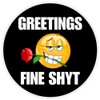 Greetings Fine Shyt - Circle Sticker Decal 3 Inch -