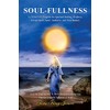 SOUL-FULLNESS: A 21-Day D-I-Y Program for Spiritual Healing, Prophecy, Dream
