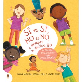 Sí es sí, no es no, y siempre lo decido yo: Mi primera conversación sobre consentimiento
