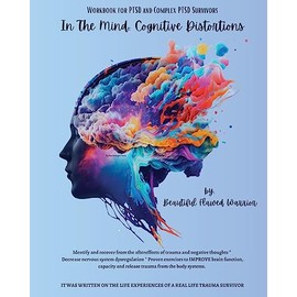 In The Mind Cognitive Distortions: Written by a Trauma Survivor for Trauma Survivors