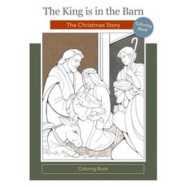 The King is in the Barn Coloring Book: The Christmas Story