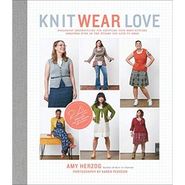 Knit Wear Love: Foolproof Instructions for Knitting Your Best-Fitting Sweaters Ever in the Styles You Love to Wear