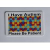 I Have Autism Please Be Patient I. D. Card Fits