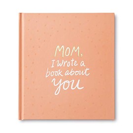 Mom, I Wrote a Book about You — A unique gift book filled with prompts that you complete