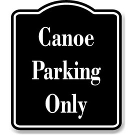 Canoe Parking Only BLACK Aluminum Composite Sign, 20"x24"