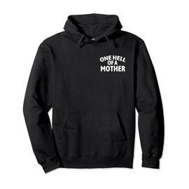 One Hell of A Mother Mama Pullover Hoodie