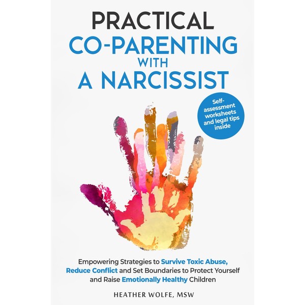 Practical Co-Parenting With a Narcissist: Empowering Strategies to Survive Toxic
