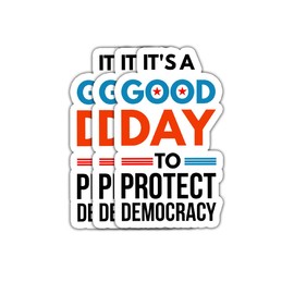 (3 Psc) It's A Good Day to Protect Democracy Sticker - Pro Human Rights - Anti Oligarchy - Democracy Defender - Progressive Politics - Social Justice - Sticker 3 Inch for Laptop Water Bottles