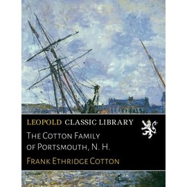 The Cotton Family of Portsmouth, N. H.