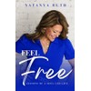 Feel Free: Lessons of a Soul Led Life