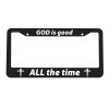 Car Plate Frames God Is Good All The Time Jesus