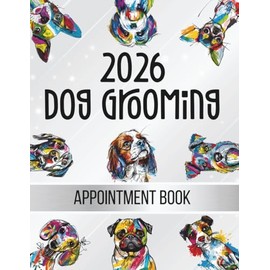 Dog Grooming Appointment Book 2026: Week To View Client Scheduler, Daily & Weekly Planner Diary For Pet Business Owner With Booking Time Slots, 7.00am ... Grey With Cartoon Colourful Peeking Dogs