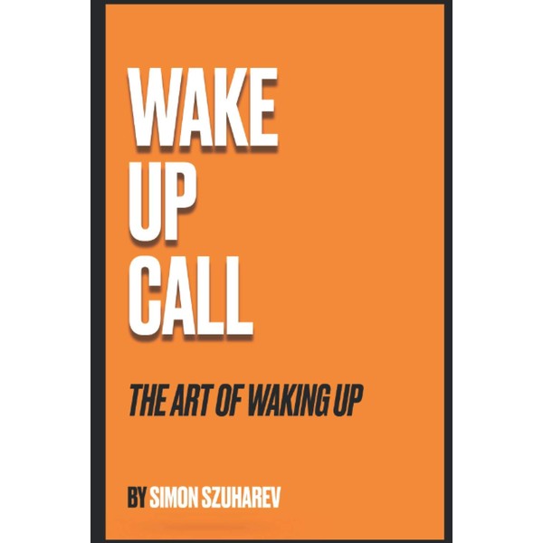 Wake Up Call: The Art of Waking Up