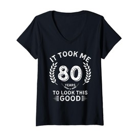 Womens It Took Me 80 Years To Look This Good 80 birthday gifts V-Neck T-Shirt