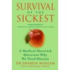 Survival of the Sickest: A Medical Maverick Discovers Why We Need Disease