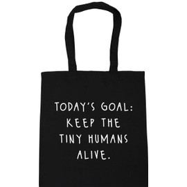 Hippowarehouse Today's Goal: Keep The Tiny Humans Alive Tote Shopping Gym Beach Bag 42cm x38cm, 10 litres