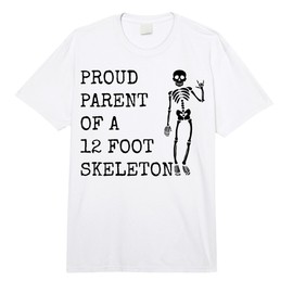 Proud Parent of a 12 Foot Skeleton Comfort Colors Adult Heavyweight T-Shirt