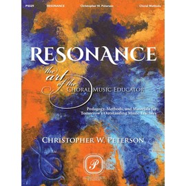 Resonance: The Art of the Choral Music Educator by Christopher W. Peterson | Choral Pedagogy and Methods Sheet Music Textbook for Choir Teachers | Music Book for Vocal Instructors and Conductors