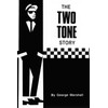 The Two Tone Story: The story of the 2 Tone