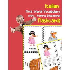 Italian First Words Vocabulary with Pictures Educational Flashcards: Fun flash cards for infants babies baby child preschool kindergarten toddlers and kids