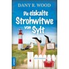 Die eiskalte Strohwitwe von Sylt: Küstenkrimi (Oma Käthe ermittelt, Band
