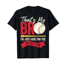 That's My Bro I'm Just Here for Snack Bar brother's Baseball T-Shirt