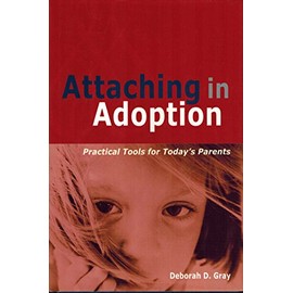 Attaching in Adoption: Practical Tools for Today's Parents