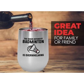 Badminton Silver Edition Wine Tumbler 12oz - The sheer intensity - Badminton Player Racket Sport Theme for Athlete Net Birdie Badmintonist Court Game